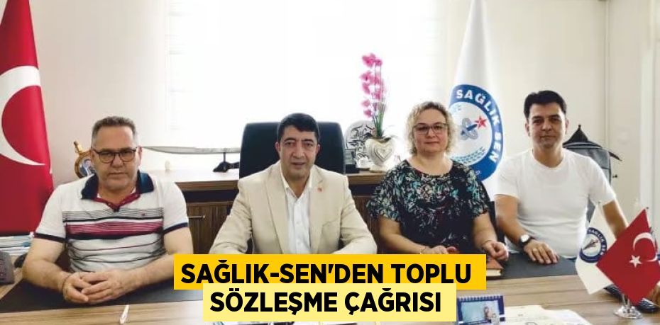 SAĞLIK-SEN’DEN TOPLU SÖZLEŞME ÇAĞRISI
