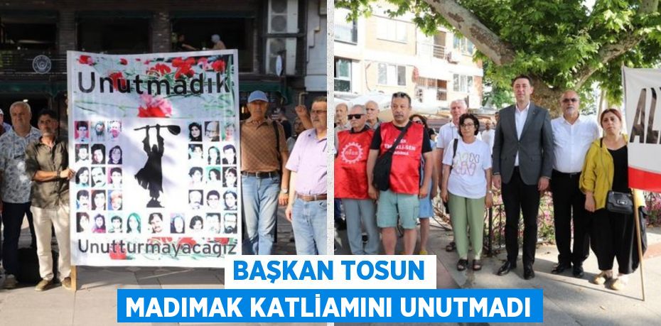 BAŞKAN TOSUN MADIMAK KATLİAMINI UNUTMADI