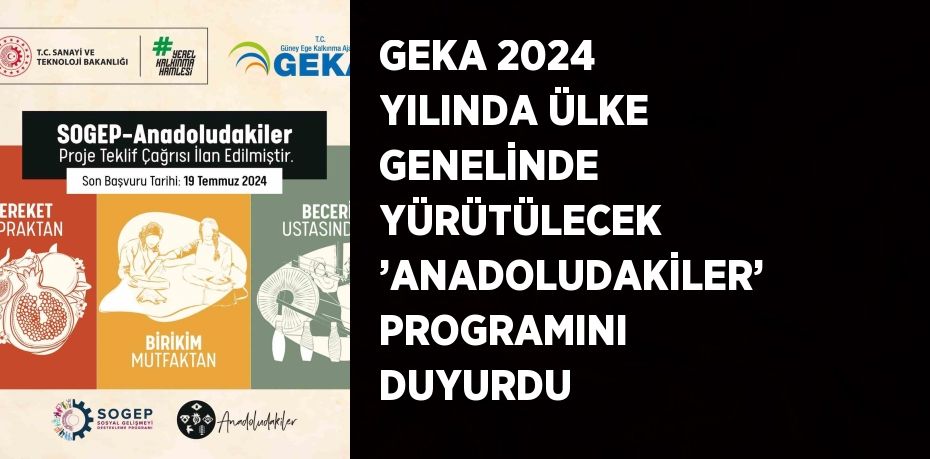 GEKA 2024 YILINDA ÜLKE GENELİNDE YÜRÜTÜLECEK ’ANADOLUDAKİLER’ PROGRAMINI DUYURDU