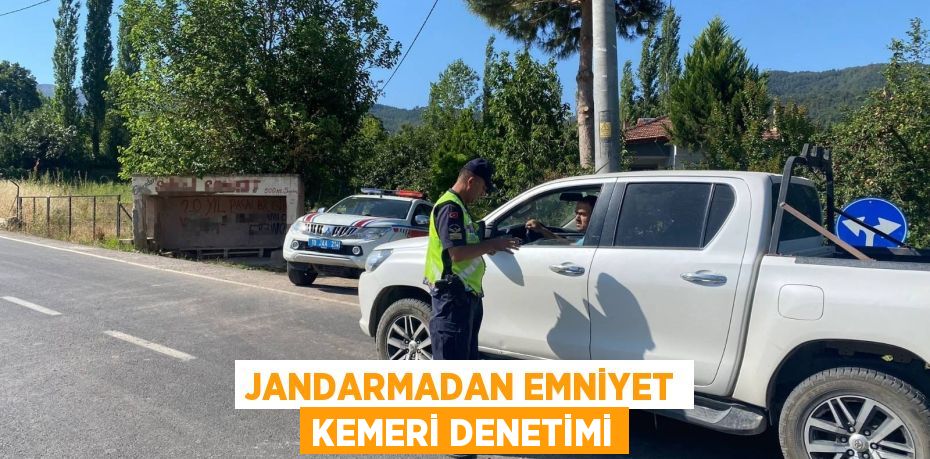 JANDARMADAN EMNİYET KEMERİ DENETİMİ