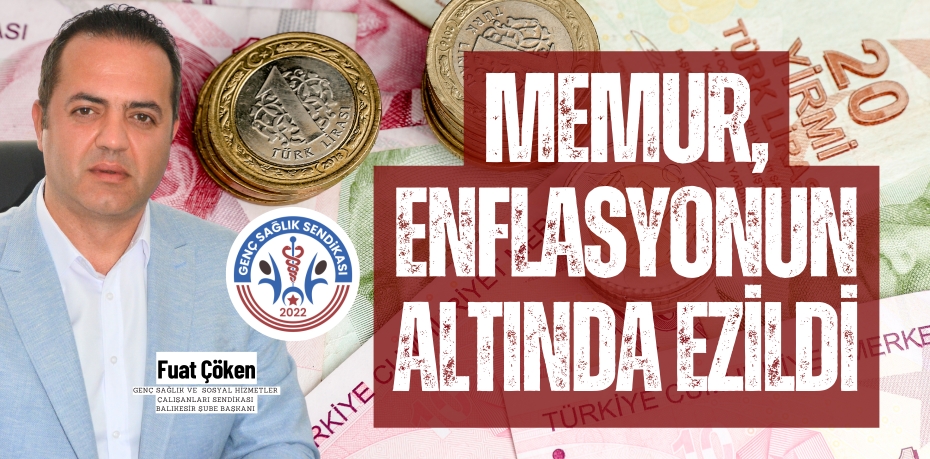 MEMUR, ENFLASYONUN ALTINDA EZİLDİ