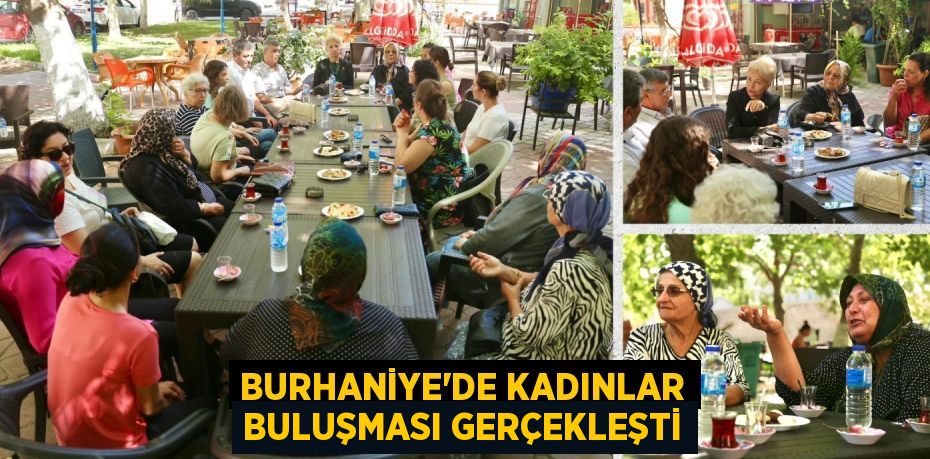 BURHANİYE'DE KADINLAR BULUŞMASI GERÇEKLEŞTİ