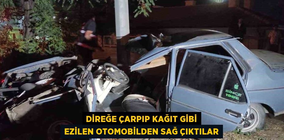 DİREĞE ÇARPIP KAĞIT GİBİ EZİLEN OTOMOBİLDEN SAĞ ÇIKTILAR