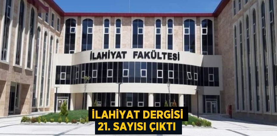 İLAHİYAT DERGİSİ 21. SAYISI ÇIKTI