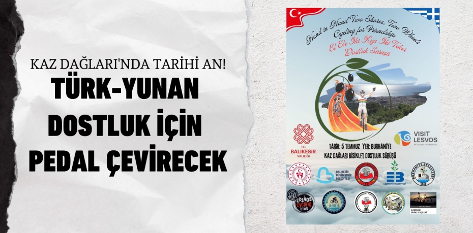 Kaz Dağları'nda Tarihi An! Türk-Yunan Dostluk İçin Pedal Çevirecek