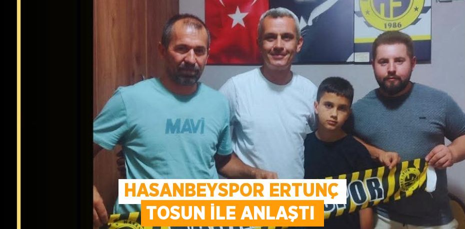 HASANBEYSPOR ERTUNÇ TOSUN İLE ANLAŞTI