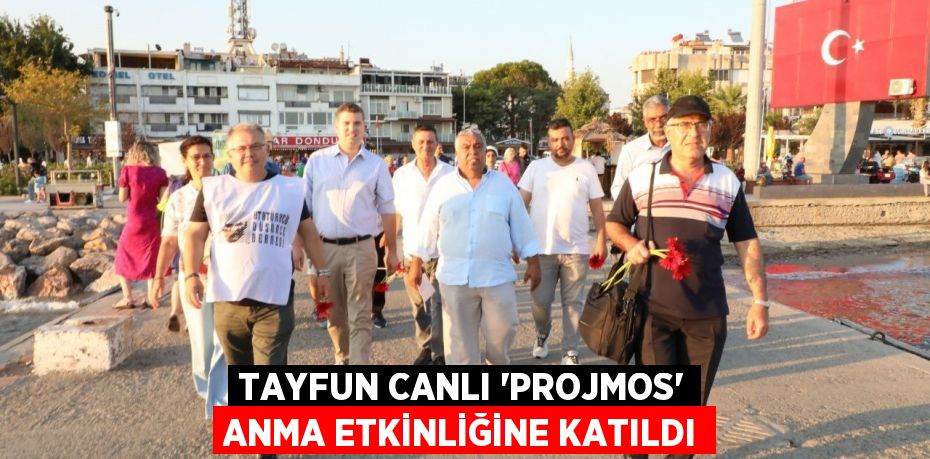 TAYFUN CANLI “PROJMOS” ANMA ETKİNLİĞİNE KATILDI