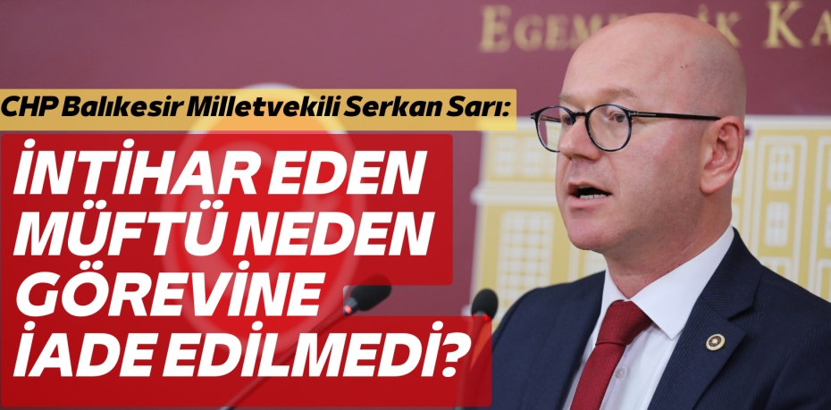 İNTİHAR EDEN MÜFTÜ NEDEN  GÖREVİNE İADE EDİLMEDİ?