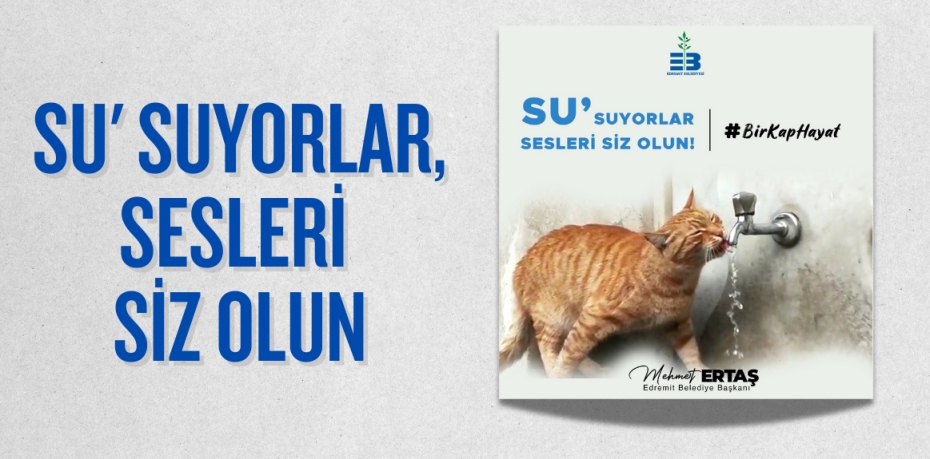 SU' SUYORLAR, SESLERİ SİZ OLUN