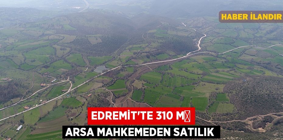 Edremit'te 310 m² arsa mahkemeden satılık