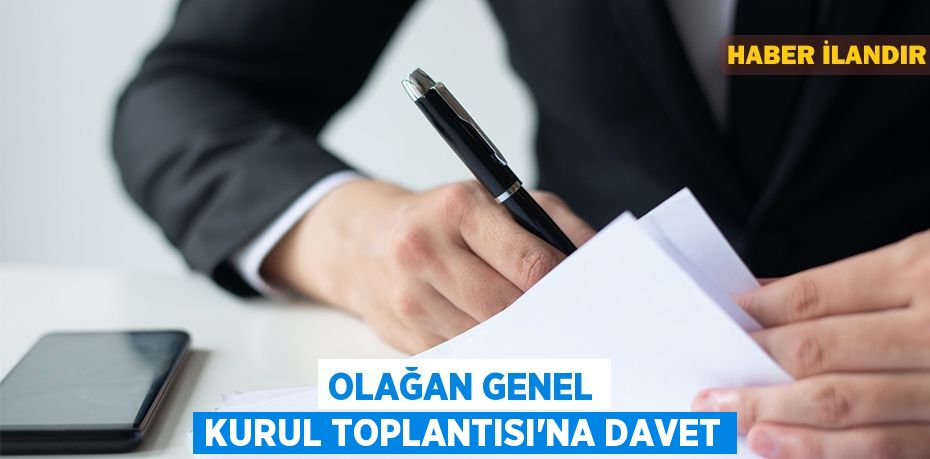 Olağan Genel Kurul Toplantısı'na davet