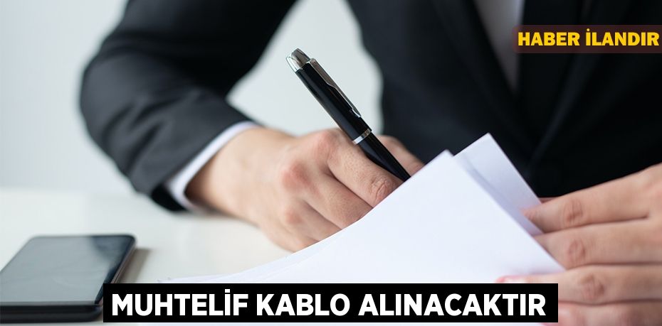 Muhtelif kablo alınacaktır