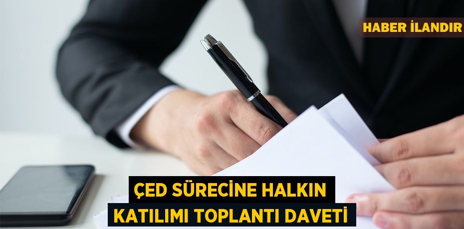 ÇED sürecine halkın katılımı toplantı daveti