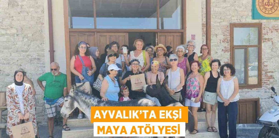 AYVALIK’TA EKŞİ MAYA ATÖLYESİ