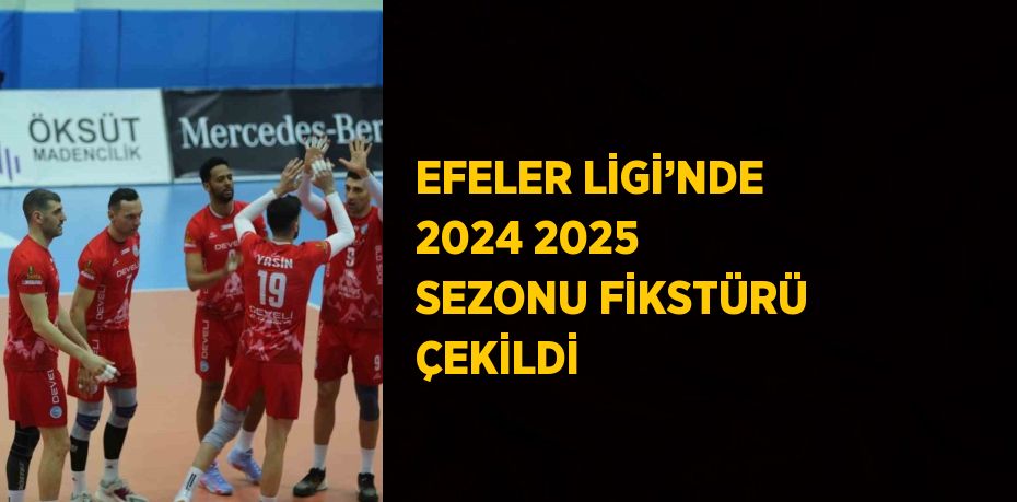 EFELER LİGİ’NDE 2024 2025 SEZONU FİKSTÜRÜ ÇEKİLDİ