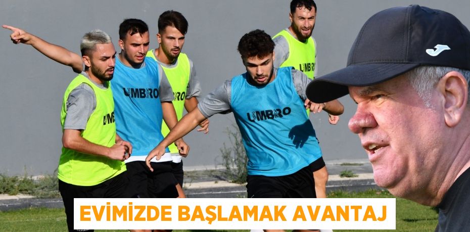 EVİMİZDE BAŞLAMAK AVANTAJ