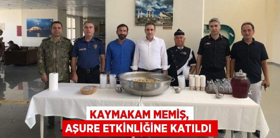 KAYMAKAM MEMİŞ, AŞURE ETKİNLİĞİNE KATILDI