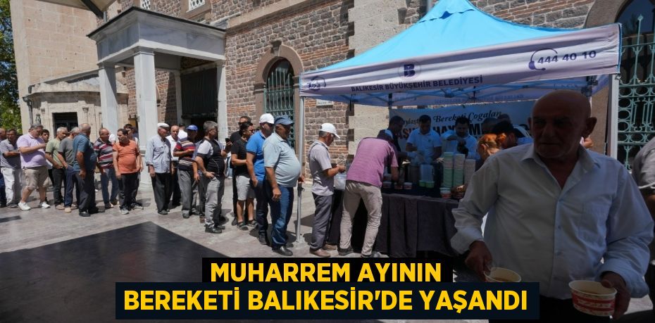 MUHARREM AYININ BEREKETİ BALIKESİR’DE YAŞANDI