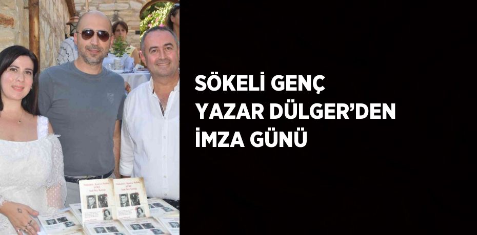 SÖKELİ GENÇ YAZAR DÜLGER’DEN İMZA GÜNÜ