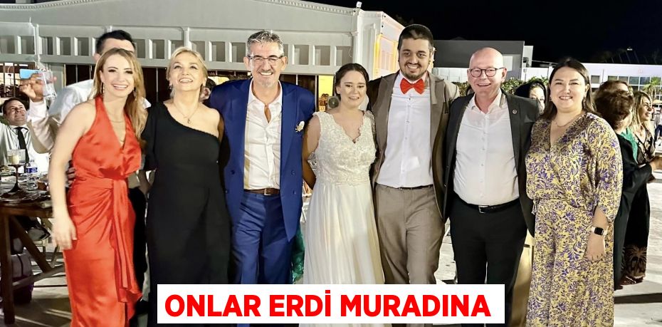 ONLAR ERDİ MURADINA