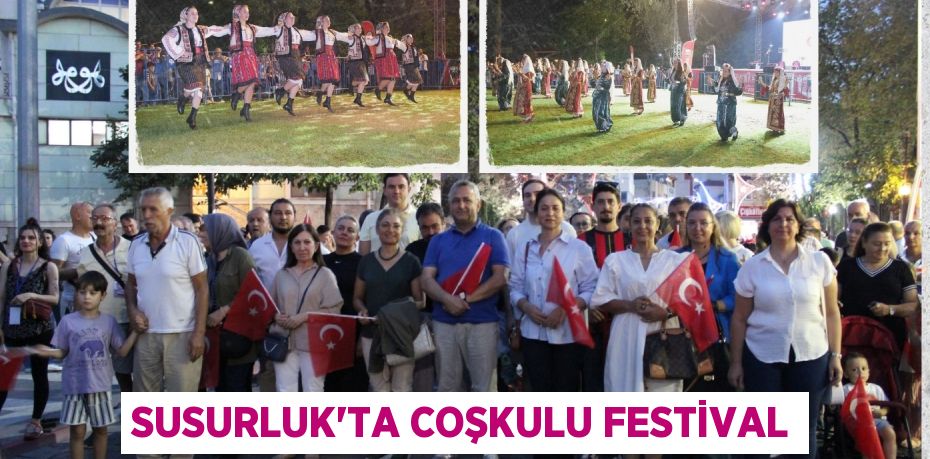 SUSURLUK'TA COŞKULU FESTİVAL