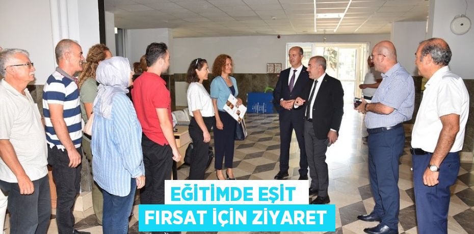 EĞİTİMDE EŞİT  FIRSAT İÇİN ZİYARET