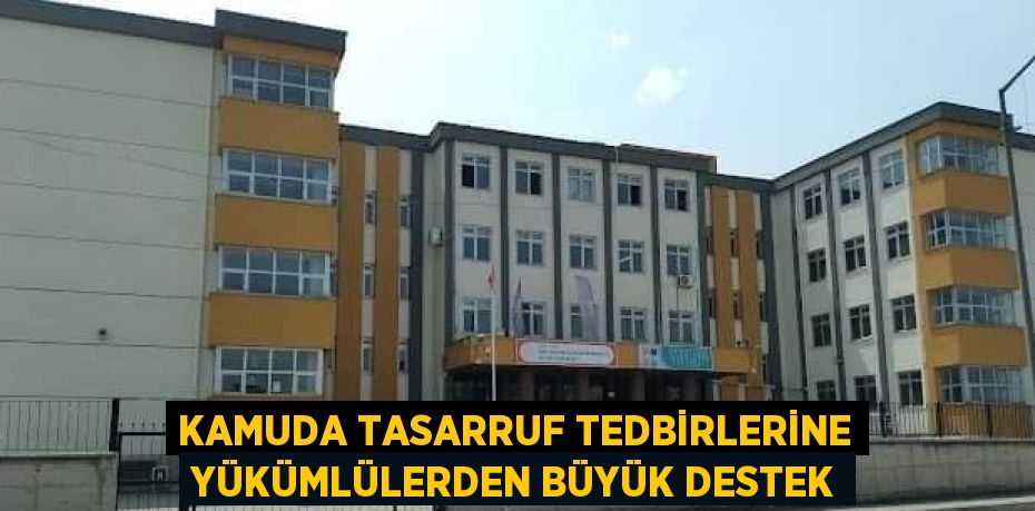 KAMUDA TASARRUF TEDBİRLERİNE YÜKÜMLÜLERDEN BÜYÜK DESTEK