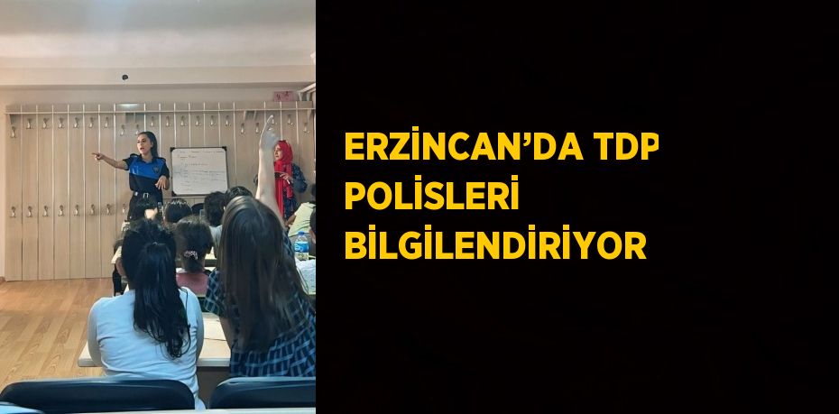 ERZİNCAN’DA TDP POLİSLERİ BİLGİLENDİRİYOR