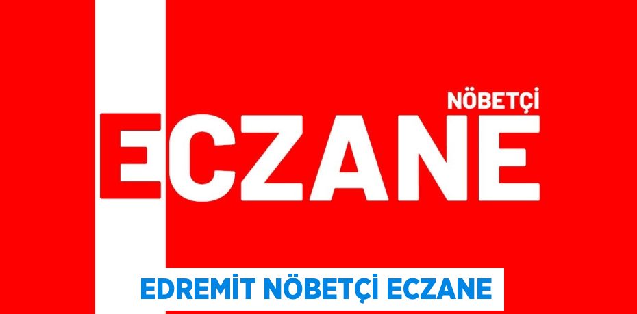 EDREMİT NÖBETÇİ ECZANE