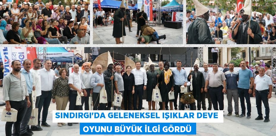 SINDIRGI'DA GELENEKSEL IŞIKLAR DEVE OYUNU BÜYÜK İLGİ GÖRDÜ