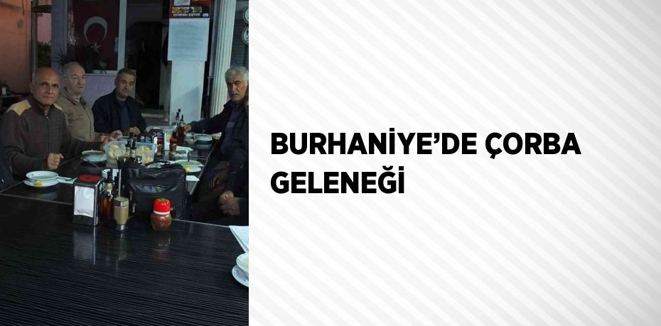 BURHANİYE’DE ÇORBA GELENEĞİ