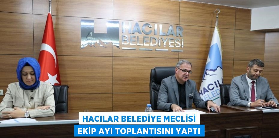 HACILAR BELEDİYE MECLİSİ EKİP AYI TOPLANTISINI YAPTI