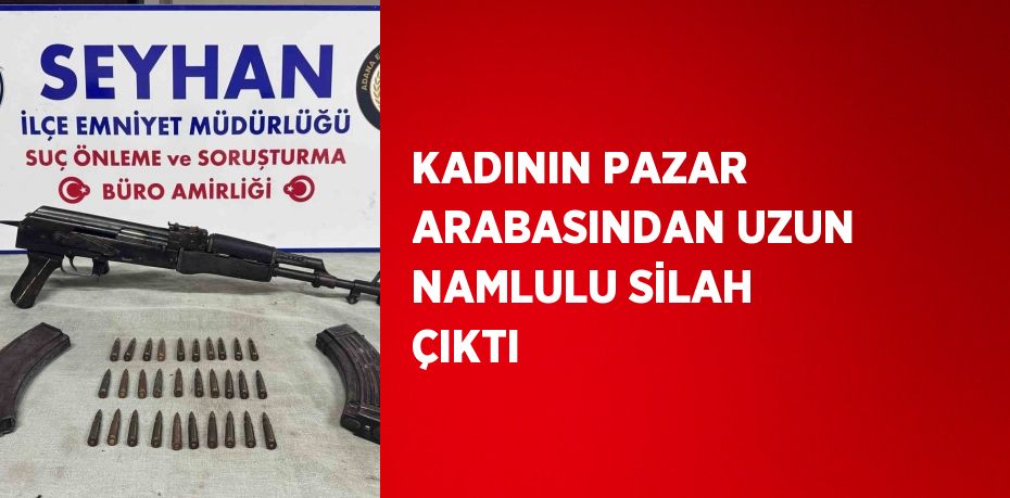 KADININ PAZAR ARABASINDAN UZUN NAMLULU SİLAH ÇIKTI