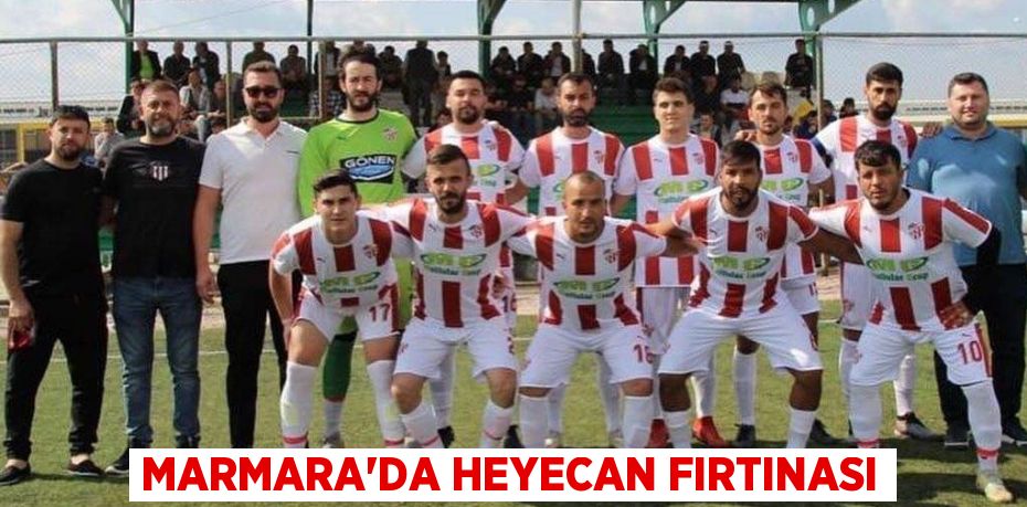 MARMARA’DA HEYECAN FIRTINASI