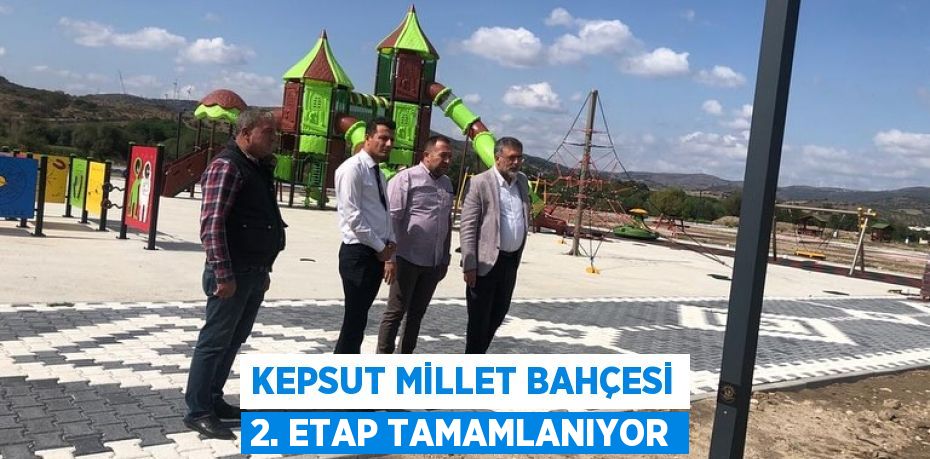 KEPSUT MİLLET BAHÇESİ 2. ETAP TAMAMLANIYOR