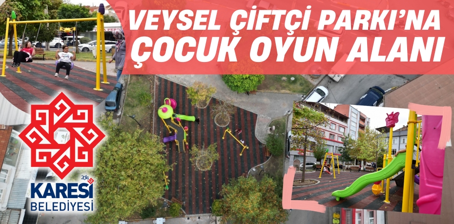 VEYSEL ÇİFTÇİ PARKI’NA ÇOCUK OYUN ALANI