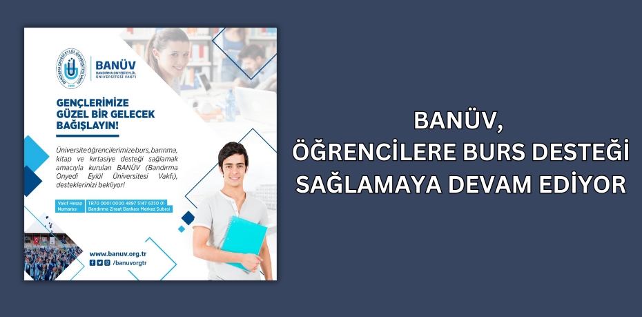 BANÜV, ÖĞRENCİLERE BURS DESTEĞİ SAĞLAMAYA DEVAM EDİYOR