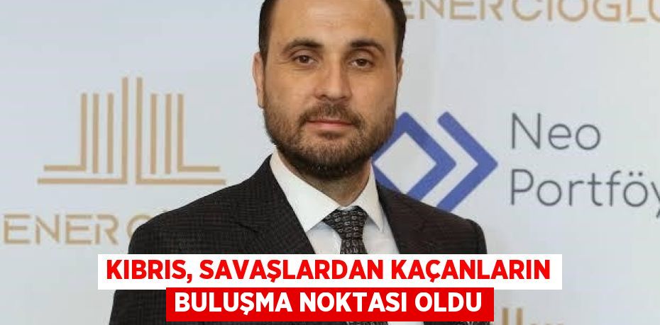 KIBRIS, SAVAŞLARDAN KAÇANLARIN BULUŞMA NOKTASI OLDU