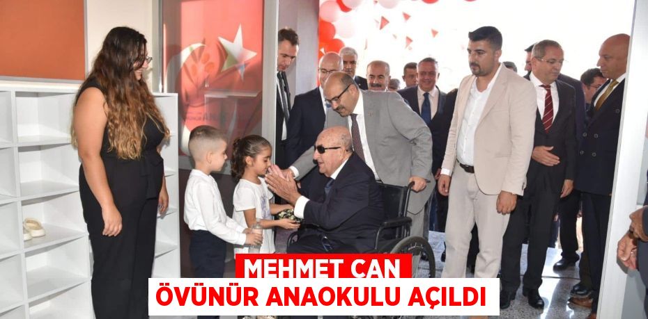 MEHMET CAN ÖVÜNÜR ANAOKULU AÇILDI