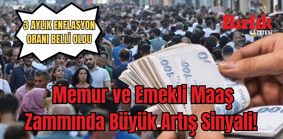 Memur ve Emekli Maaş Zammında Büyük Artış Sinyali! 3 Aylık Enflasyon Farkı Ne Kadar Oldu?