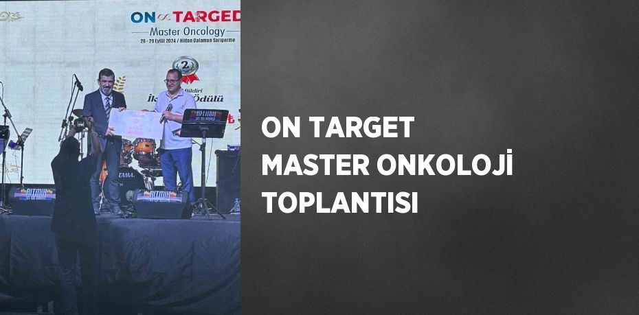 ON TARGET MASTER ONKOLOJİ TOPLANTISI