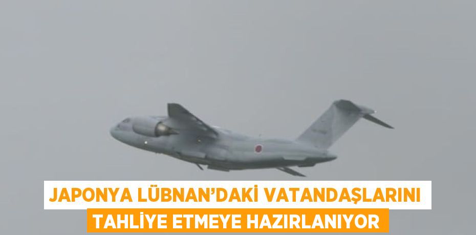 JAPONYA LÜBNAN’DAKİ VATANDAŞLARINI TAHLİYE ETMEYE HAZIRLANIYOR