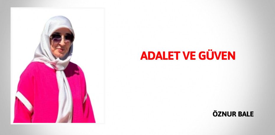 ADALET VE GÜVEN