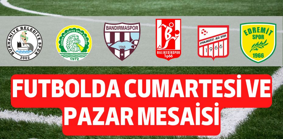 FUTBOLDA CUMARTESİ VE PAZAR MESAİSİ