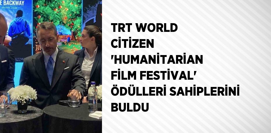 TRT WORLD CİTİZEN 'HUMANİTARİAN FİLM FESTİVAL' ÖDÜLLERİ SAHİPLERİNİ BULDU