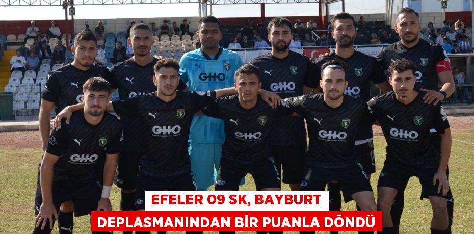 EFELER 09 SK, BAYBURT DEPLASMANINDAN BİR PUANLA DÖNDÜ