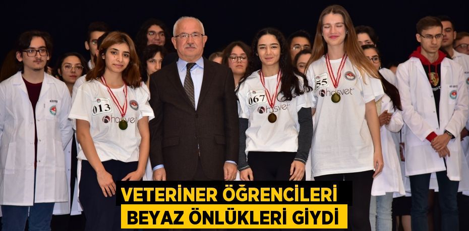 VETERİNER ÖĞRENCİLERİ  BEYAZ ÖNLÜKLERİ GİYDİ