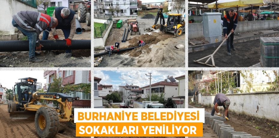 BURHANİYE BELEDİYESİ SOKAKLARI YENİLİYOR