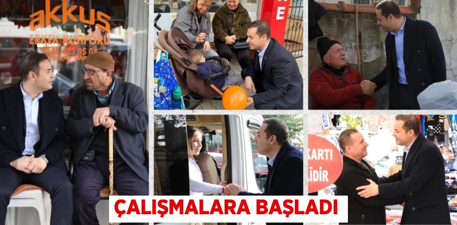 ÇALIŞMALARA BAŞLADI