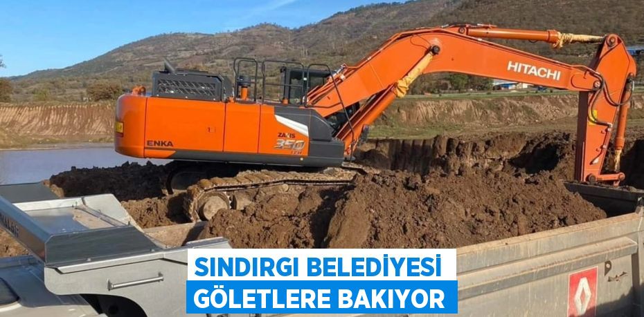 SINDIRGI BELEDİYESİ GÖLETLERE BAKIYOR